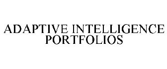 ADAPTIVE INTELLIGENCE PORTFOLIOS