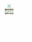 BROWN SAFETY SERVICES