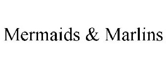 MERMAIDS & MARLINS