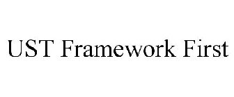 UST FRAMEWORK FIRST