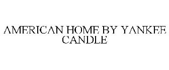 AMERICAN HOME BY YANKEE CANDLE