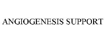 ANGIOGENESIS SUPPORT
