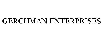 GERCHMAN ENTERPRISES