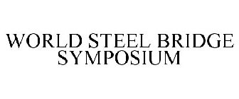 WORLD STEEL BRIDGE SYMPOSIUM