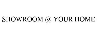 SHOWROOM @ YOUR HOME