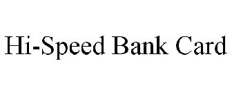 HI-SPEED BANK CARD