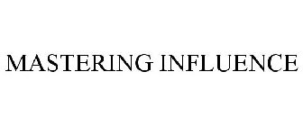MASTERING INFLUENCE