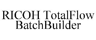 RICOH TOTALFLOW BATCHBUILDER
