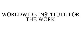 WORLDWIDE INSTITUTE FOR THE WORK