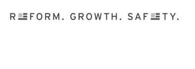 REFORM. GROWTH. SAFETY.