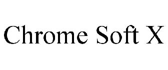CHROME SOFT X