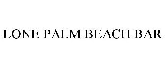 LONE PALM BEACH BAR