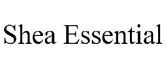 SHEA ESSENTIAL