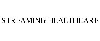 STREAMING HEALTHCARE