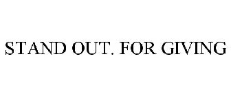 STAND OUT. FOR GIVING