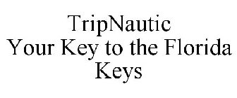 TRIPNAUTIC YOUR KEY TO THE FLORIDA KEYS