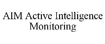 AIM (ACTIVE INTELLIGENCE MONITORING)