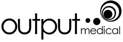 OUTPUT MEDICAL