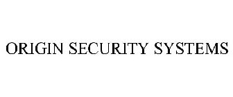ORIGIN SECURITY SYSTEMS