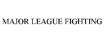 MAJOR LEAGUE FIGHTING