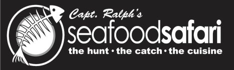 CAPT. RALPH'S SEAFOOD SAFARI THE HUNT ·THE CATCH · THE CUISINE