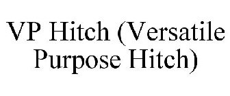 VP HITCH (VERSATILE PURPOSE HITCH)