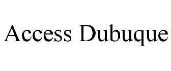 ACCESS DUBUQUE