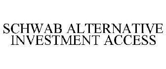 SCHWAB ALTERNATIVE INVESTMENT ACCESS