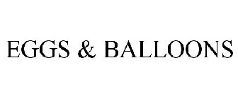 EGGS & BALLOONS