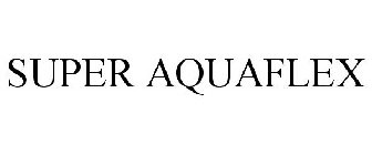 SUPER AQUAFLEX