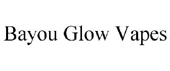BAYOU GLOW VAPES