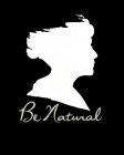 BE NATURAL