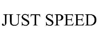 JUST SPEED