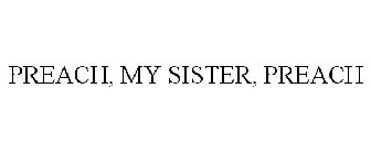 PREACH, MY SISTER, PREACH