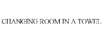CHANGING ROOM IN A TOWEL