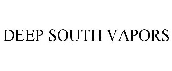 DEEP SOUTH VAPORS