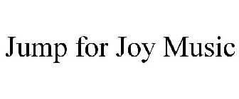 JUMP FOR JOY MUSIC