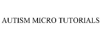 AUTISM MICRO TUTORIALS