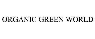 ORGANIC GREEN WORLD