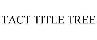 TACT | TITLE TREE
