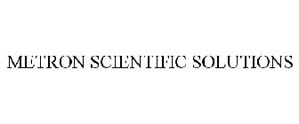 METRON SCIENTIFIC SOLUTIONS