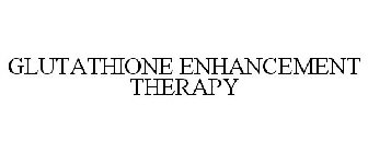 GLUTATHIONE ENHANCEMENT THERAPY