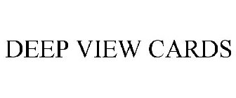 DEEP VIEW CARDS