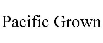 PACIFIC GROWN