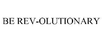 BE REV-OLUTIONARY
