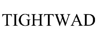 TIGHTWAD