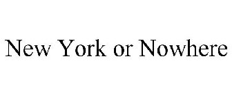 NEW YORK OR NOWHERE