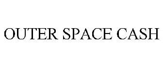 OUTER SPACE CASH