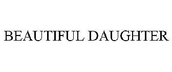 BEAUTIFUL DAUGHTER