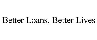 BETTER LOANS. BETTER LIVES